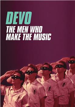 Devo: The Men Who Make the Music在线观看和下载