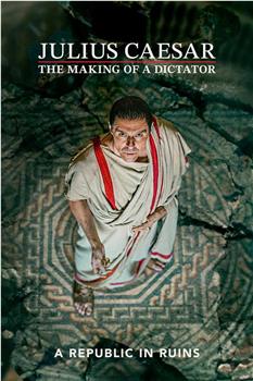 Julius Caesar: The Making of a Dictator在线观看和下载