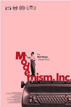 Modernism, Inc.: The Eliot Noyes Design Story在线观看和下载