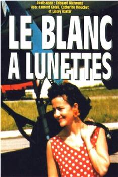 Le blanc à lunettes在线观看和下载