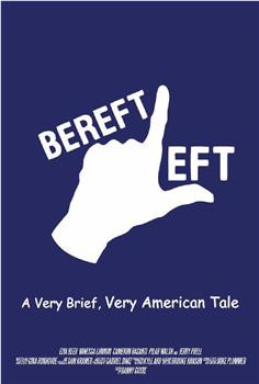 Bereft Left: A Very Brief, Very American Tale.在线观看和下载