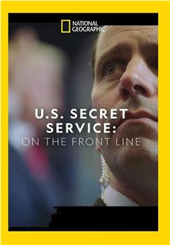 United States Secret Service: On the Front Line在线观看和下载