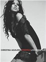 Christina Aguilera: Stripped Live in the UK在线观看和下载