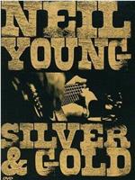 Neil Young: Silver and Gold在线观看和下载