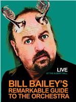 Bill Bailey's Remarkable Guide to the Orchestra在线观看和下载