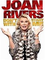 Joan Rivers: Don't Start with Me在线观看和下载