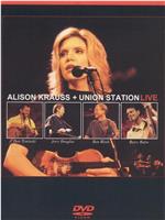 Alison Krauss & Union Station Live在线观看和下载