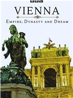 维也纳：帝国、王朝和梦想在线观看和下载