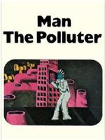 Man: The Polluter在线观看和下载