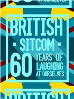 British Sitcom: 60 Years of Laughing at Ourselves在线观看和下载