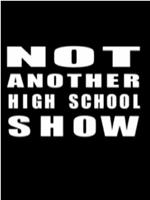 Not Another High School Show在线观看和下载