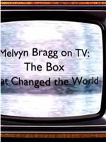 梅尔文·布拉格谈电视：改变世界的盒子在线观看和下载