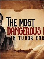The Most Dangerous Man in Tudor England在线观看和下载