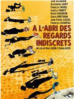 À l'abri des regards indiscrets在线观看和下载