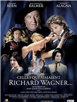 Celles qui aimaient Richard Wagner在线观看和下载