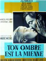 Ton ombre est la mienne在线观看和下载