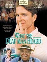 What the Deaf Man Heard在线观看和下载