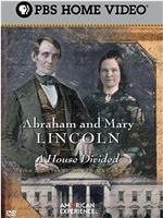 Abraham and Mary Lincoln: A House Divided在线观看和下载