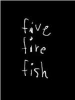 Five Fire Fish在线观看和下载