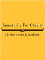 Immaturity for Charity在线观看和下载