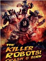 The Killer Robots! Crash and Burn在线观看和下载