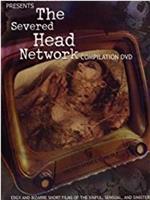 The Severed Head Network Volume 2在线观看和下载