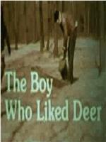 The Boy Who Liked Deer在线观看和下载