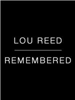 Lou Reed Remembered在线观看和下载