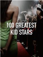 100 Greatest Kid Stars在线观看和下载