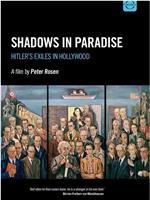 Shadows in Paradise: Hitler's Exiles in Hollywood在线观看和下载