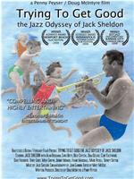 Trying to Get Good: The Jazz Odyssey of Jack Sheldon在线观看和下载