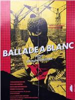 Ballade à blanc在线观看和下载