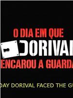 O Dia em Que Dorival Encarou a Guarda在线观看和下载