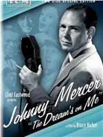Johnny Mercer: The Dream's on Me在线观看和下载