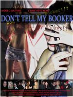 Don't Tell My Booker!!!在线观看和下载