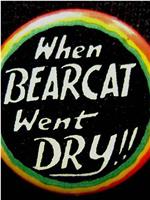 When Bearcat Went Dry在线观看和下载