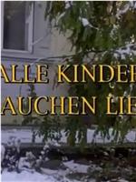 Alle Kinder brauchen Liebe在线观看和下载