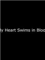 My Heart Swims in Blood在线观看和下载