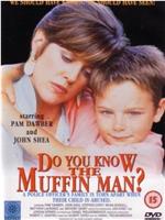 Do You Know the Muffin Man?在线观看和下载