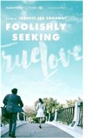 Foolishly Seeking True Love在线观看和下载