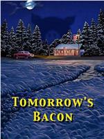 Tomorrow's Bacon在线观看和下载