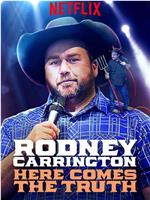 Rodney Carrington: Here Comes the Truth在线观看和下载