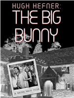 Hugh Hefner: The Big Bunny在线观看和下载