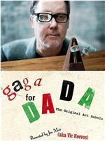 Gaga for Dada: The Original Art Rebels在线观看和下载