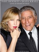 Tony Bennett & Diana Krall: Love Is Here To Stay在线观看和下载