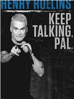 Henry Rollins: Keep Talking, Pal在线观看和下载