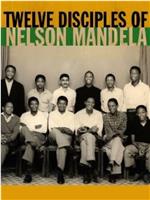 Twelve Disciples of Nelson Mandela在线观看和下载