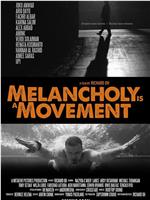 Melancholy Is A Movement在线观看和下载