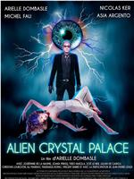 Alien Crystal Palace在线观看和下载