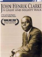 John Henrik Clarke: A Great and Mighty Walk在线观看和下载